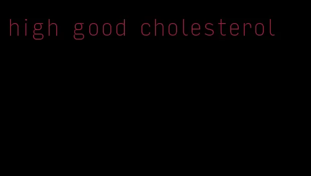 high good cholesterol