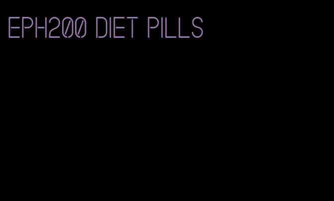 eph200 diet pills