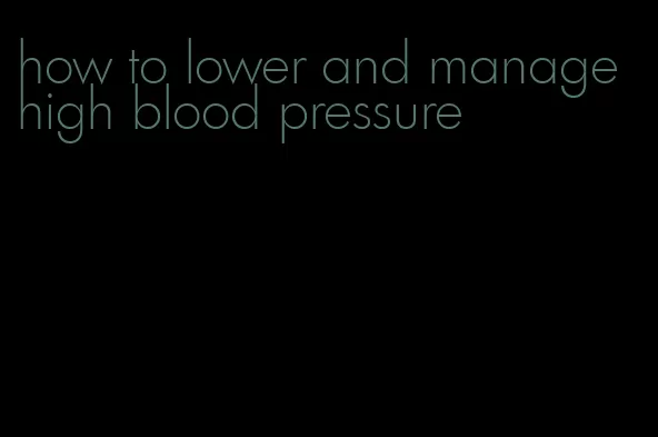 how to lower and manage high blood pressure