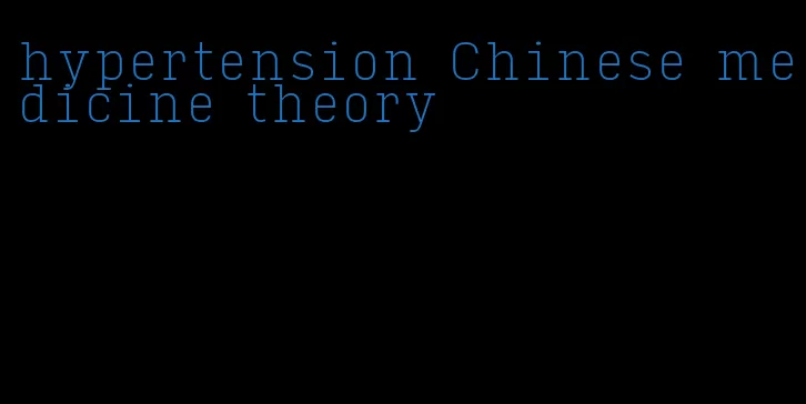 hypertension Chinese medicine theory