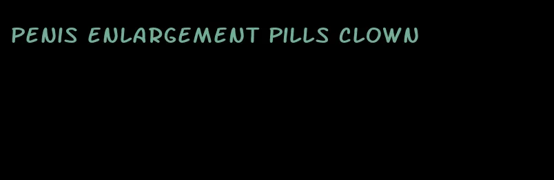 penis enlargement pills clown