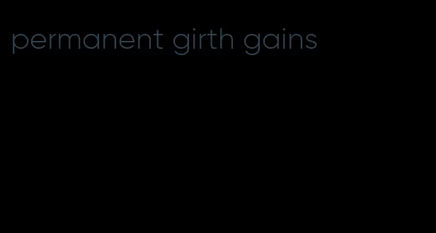 permanent girth gains