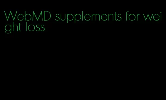 WebMD supplements for weight loss