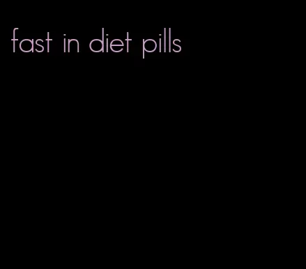 fast in diet pills