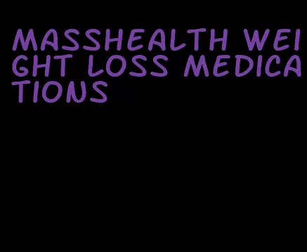 MassHealth weight loss medications