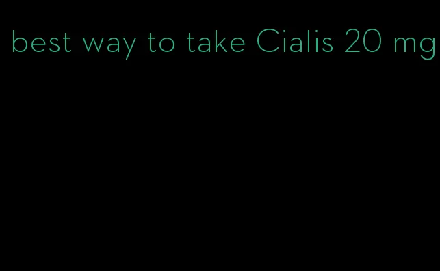 best way to take Cialis 20 mg