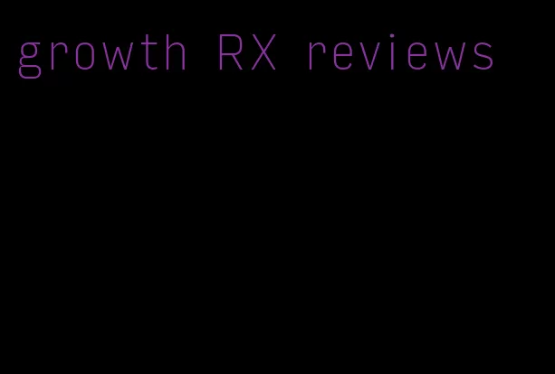 growth RX reviews