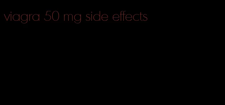 viagra 50 mg side effects