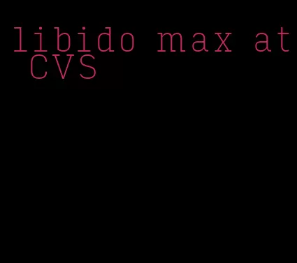 libido max at CVS