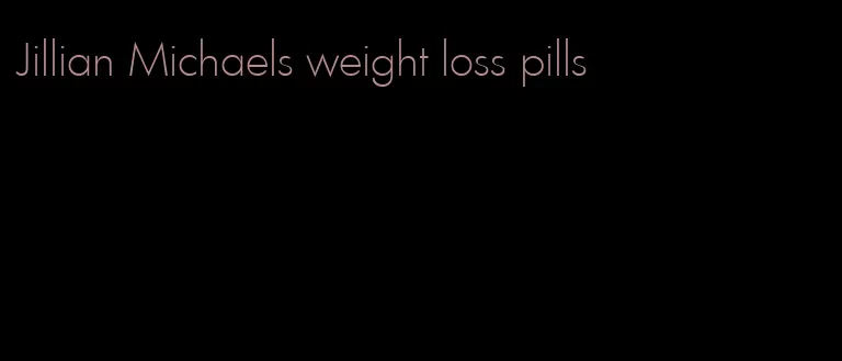 Jillian Michaels weight loss pills