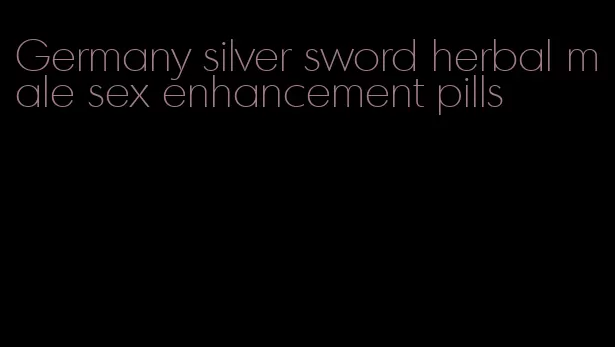 Germany silver sword herbal male sex enhancement pills