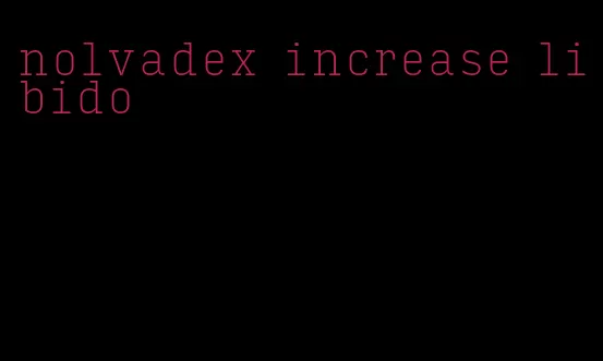 nolvadex increase libido