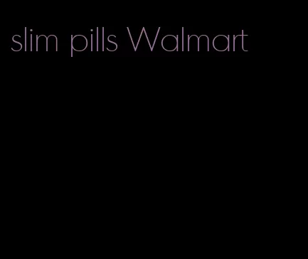 slim pills Walmart