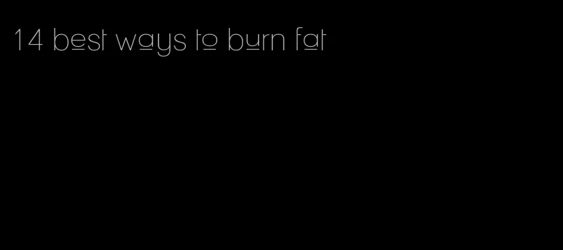 14 best ways to burn fat