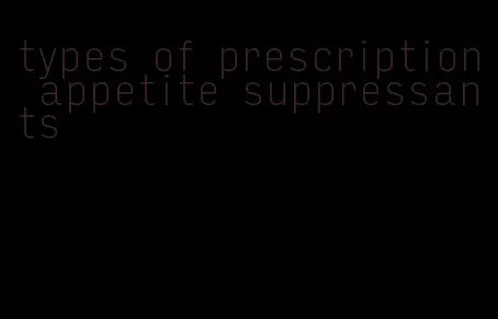 types of prescription appetite suppressants