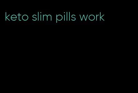 keto slim pills work
