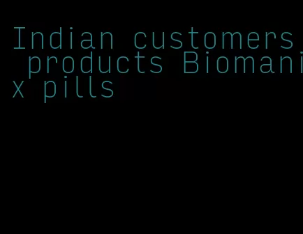 Indian customers products Biomanix pills