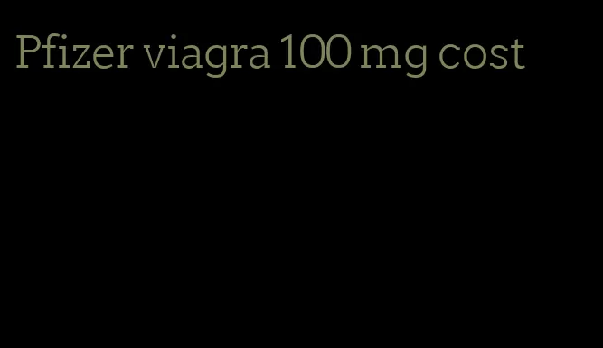 Pfizer viagra 100 mg cost