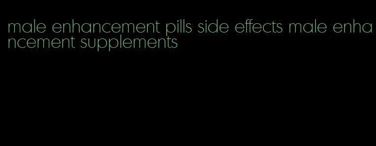 male enhancement pills side effects male enhancement supplements
