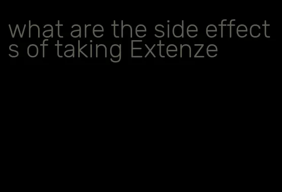 what are the side effects of taking Extenze