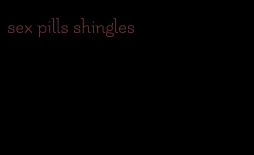 sex pills shingles