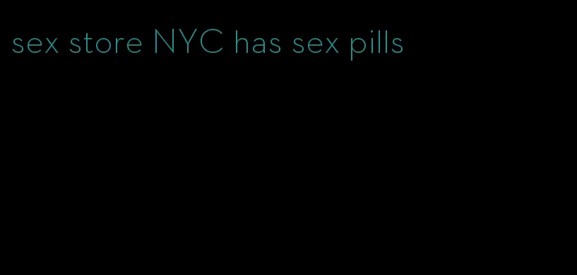 sex store NYC has sex pills