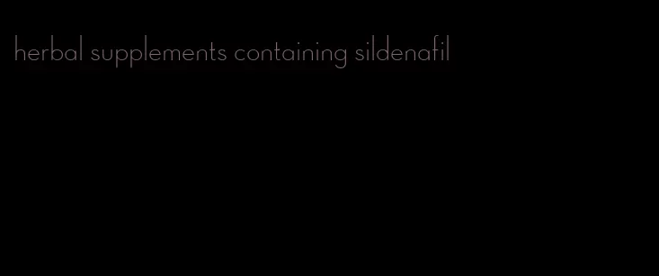 herbal supplements containing sildenafil