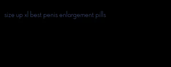 size up xl best penis enlargement pills