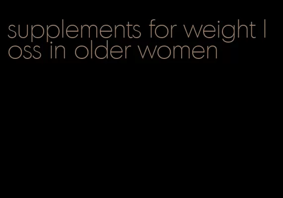 supplements for weight loss in older women