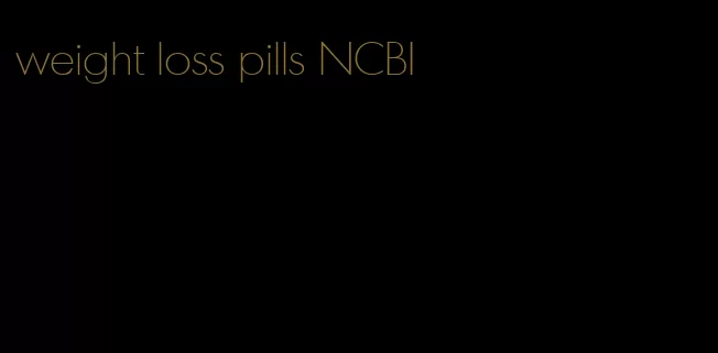 weight loss pills NCBI