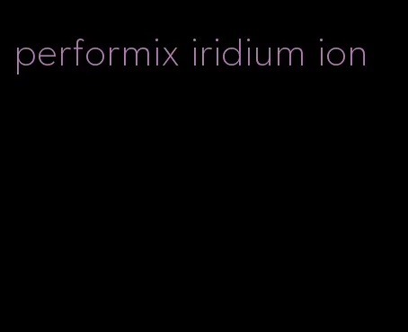 performix iridium ion