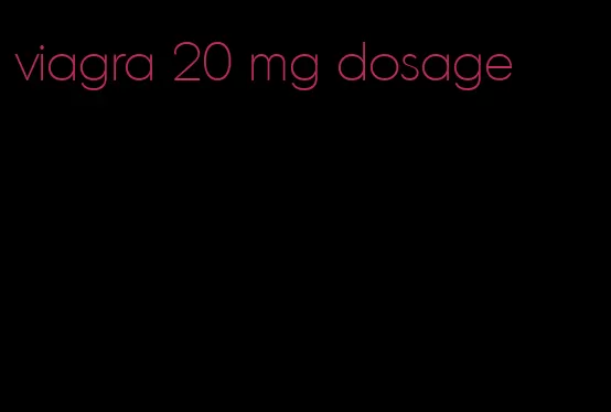 viagra 20 mg dosage