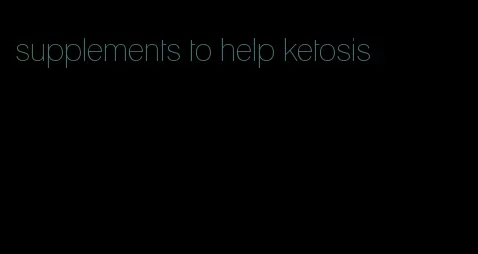 supplements to help ketosis