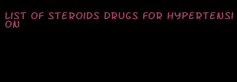 list of steroids drugs for hypertension