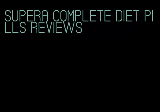 supera complete diet pills reviews