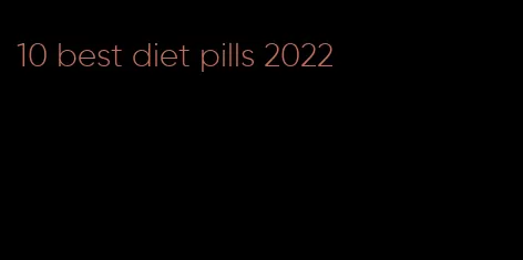 10 best diet pills 2022