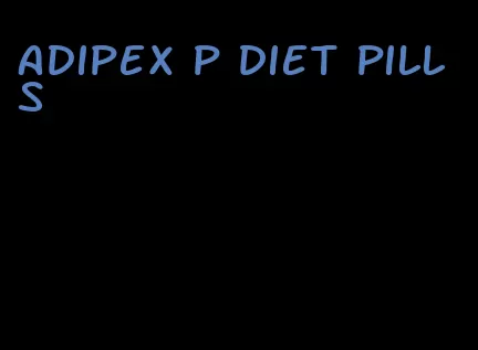 adipex p diet pills