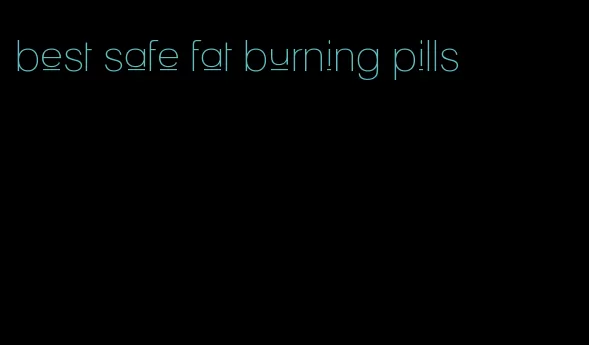 best safe fat burning pills