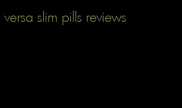 versa slim pills reviews