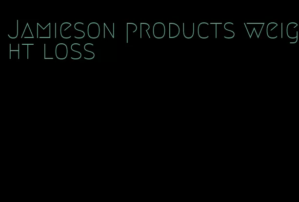 Jamieson products weight loss