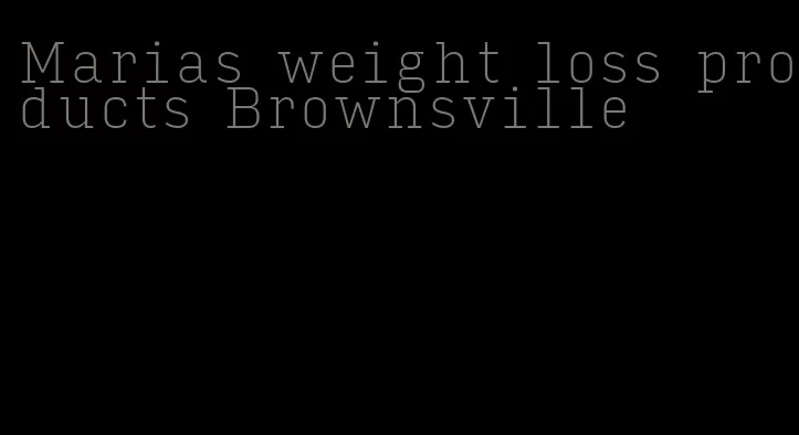 Marias weight loss products Brownsville
