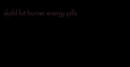 skald fat burner energy pills