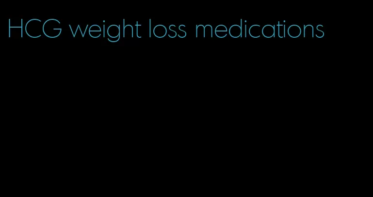 HCG weight loss medications