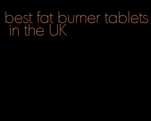 best fat burner tablets in the UK