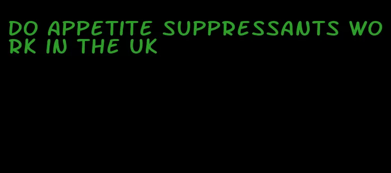 do appetite suppressants work in the UK