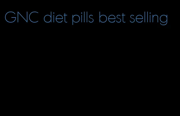 GNC diet pills best selling