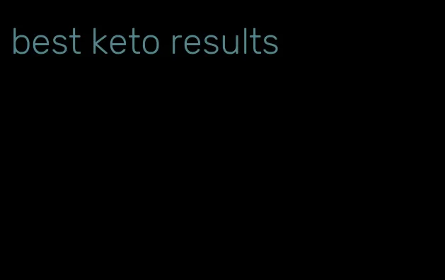 best keto results