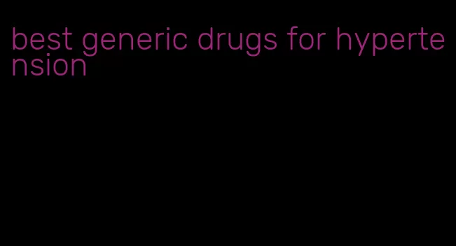 best generic drugs for hypertension