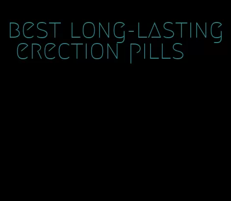 best long-lasting erection pills