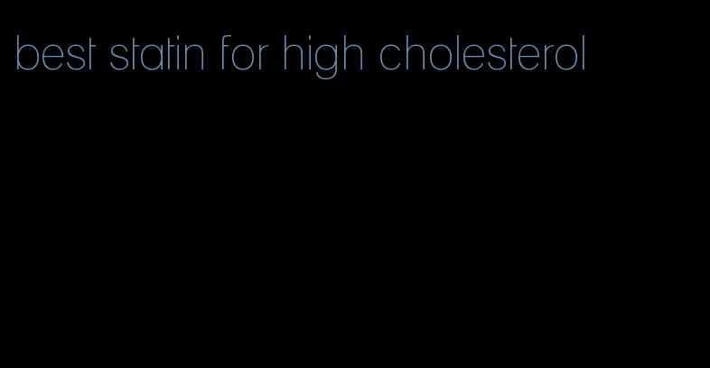 best statin for high cholesterol